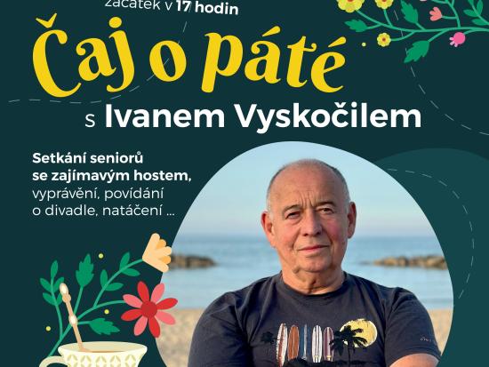 Čaj o páté s Ivanem Vyskočilem